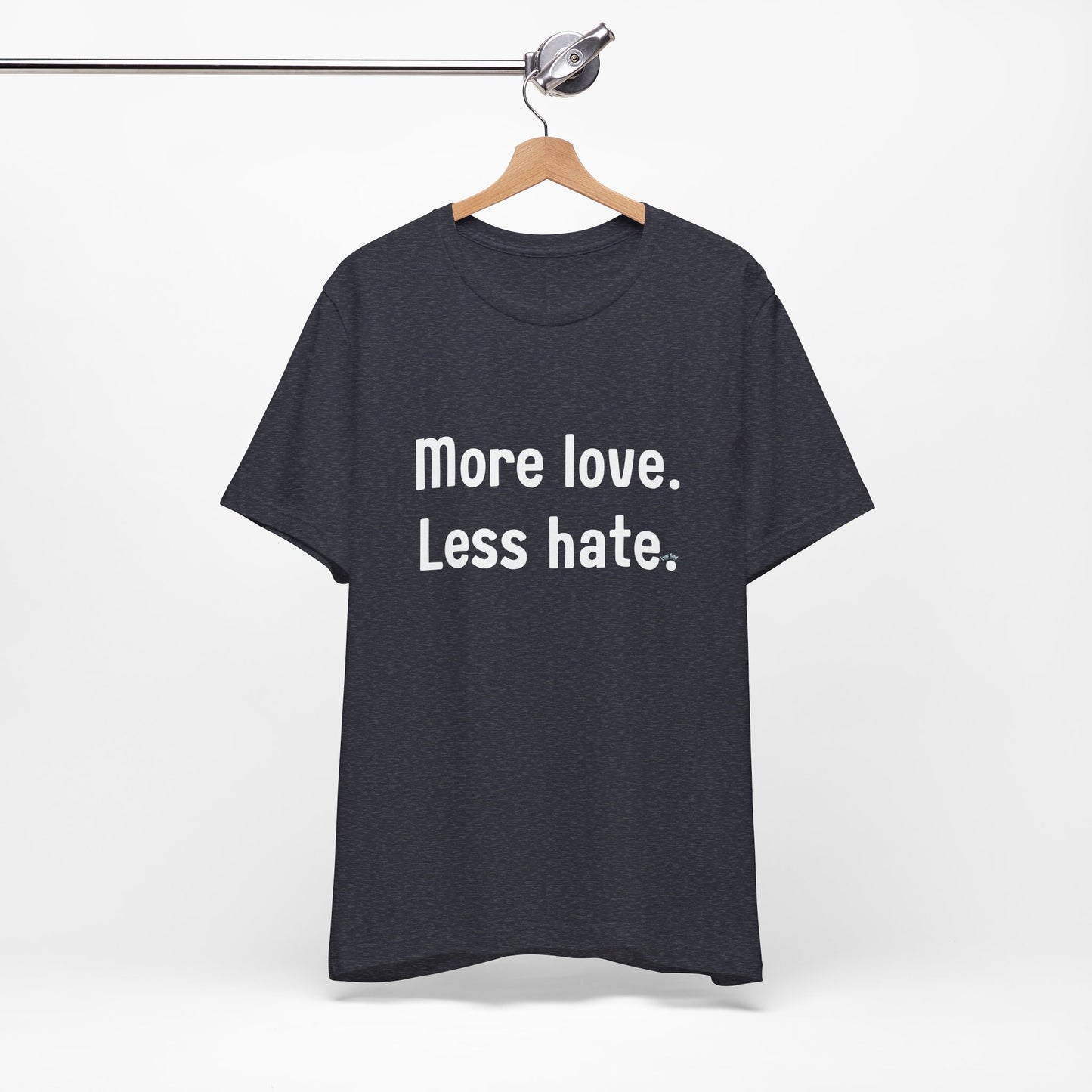 "More Love. Less Hate." Kindness Unixex Cotton T-shirt.