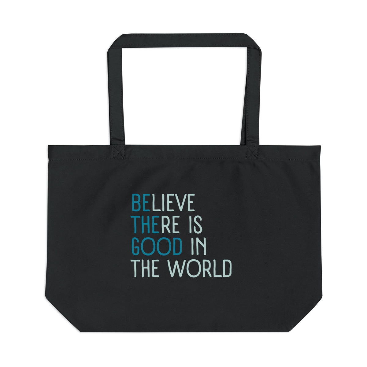 "Believe There Is Good In The World" Inspirational Large Organic Cotton Tote Bag