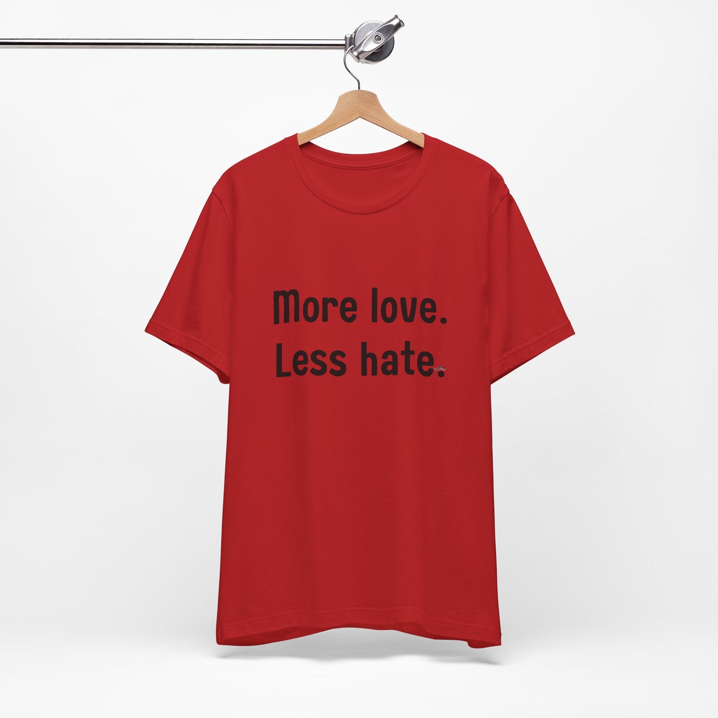 "More Love. Less Hate." Kindness Unixex Cotton T-shirt.