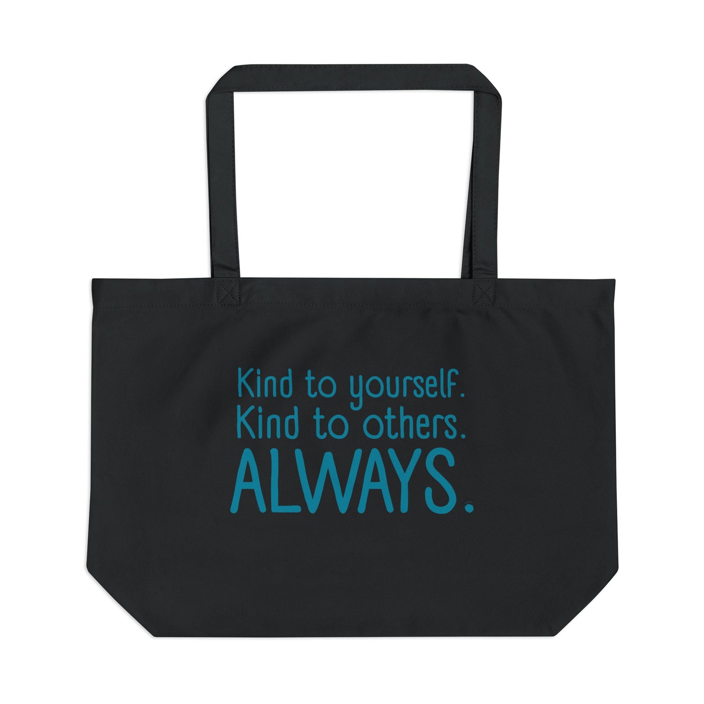 Kind to Yourself, Kind to Others, Always! - Large 100% Organic Cotton Tote Bag