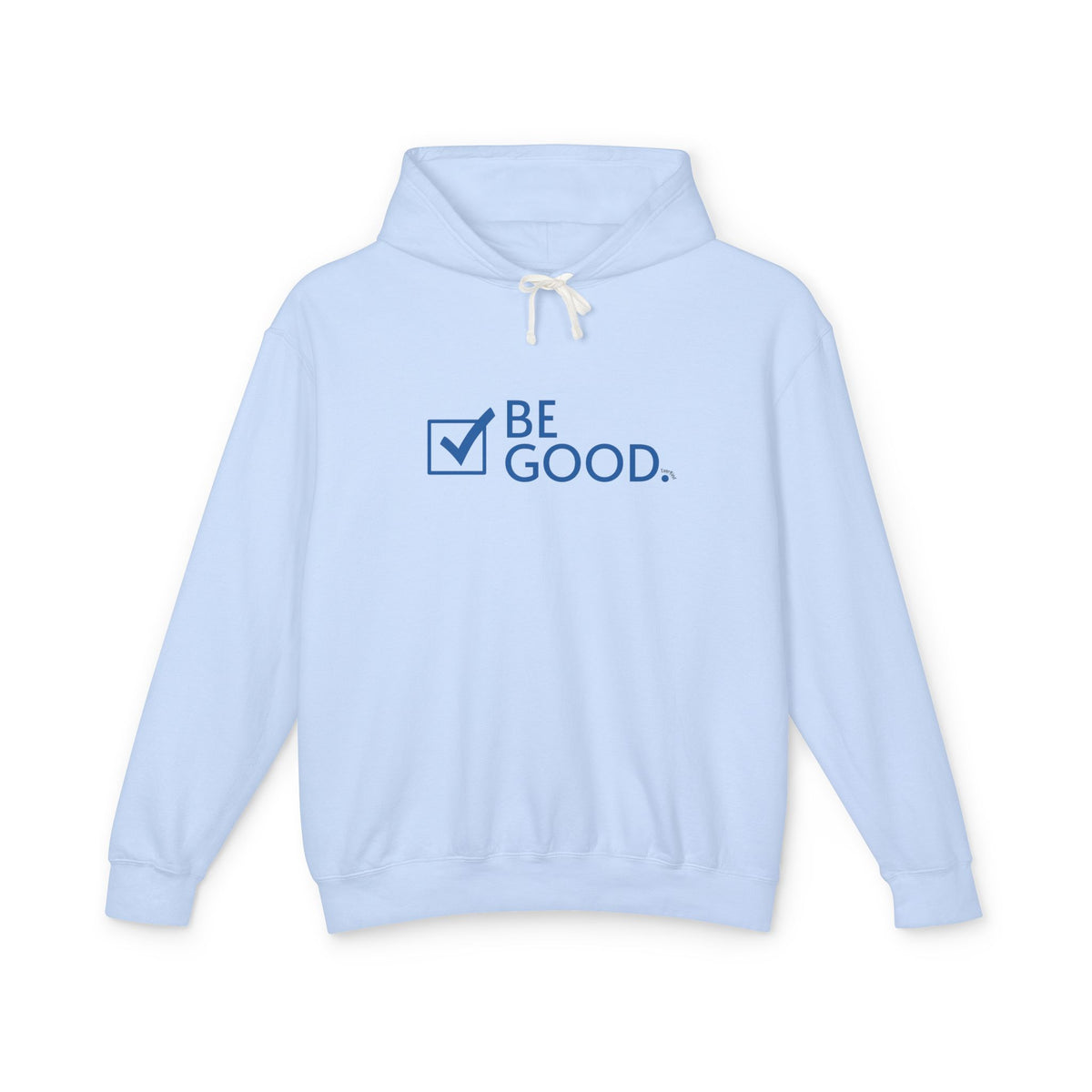 "BE GOOD." Lightweight Hooded Sweatshirt | Comfort Colors®