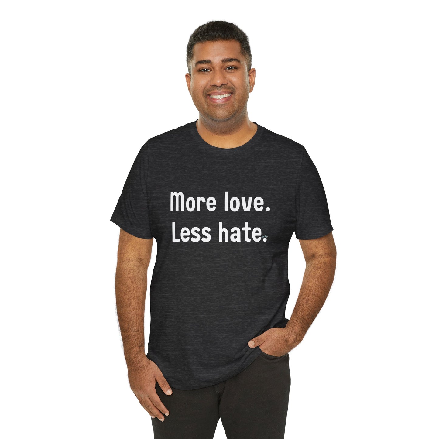 "More Love. Less Hate." Kindness Unixex Cotton T-shirt.
