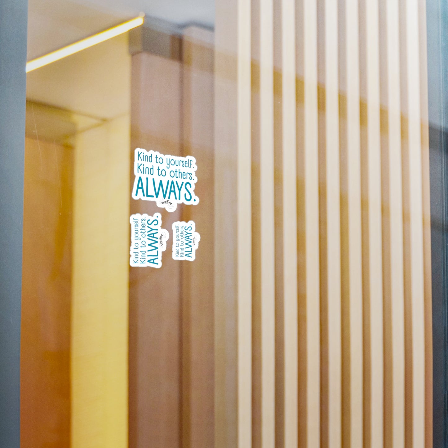 "Kind to yourself. Kind to others. Always." Kiss-Cut Vinyl Decals
