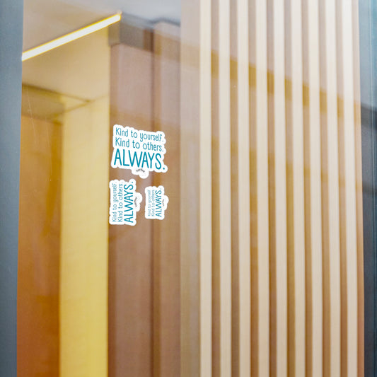 "Kind to yourself. Kind to others. Always." Kiss-Cut Vinyl Decals