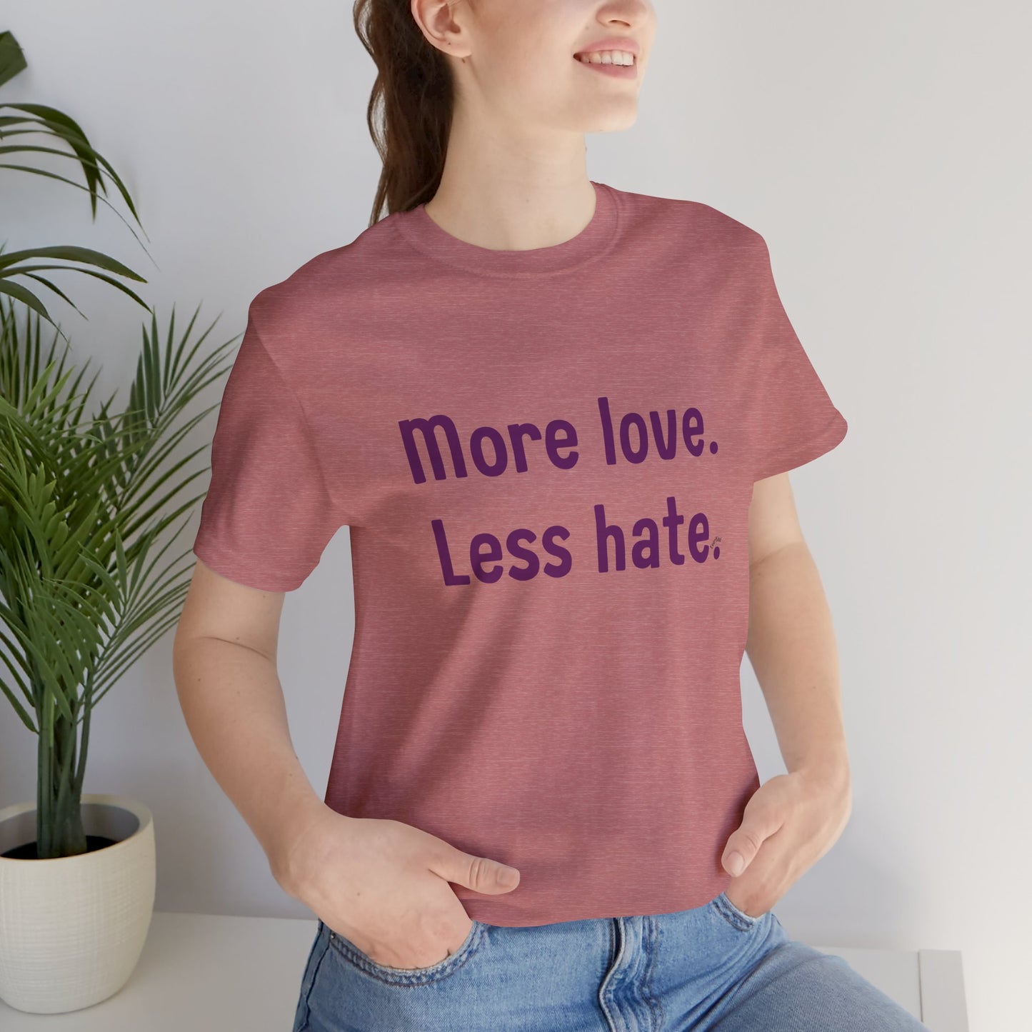 "More Love. Less Hate." Kindness Unixex Cotton T-shirt.