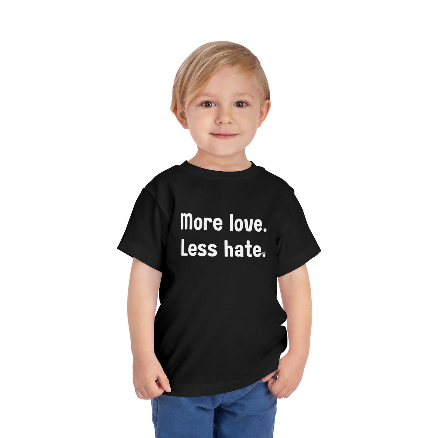 "More love. Less hate." Positive Message Toddler Shirt