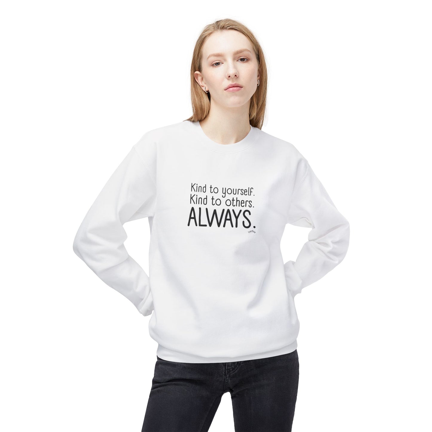 Always Kind Crewneck Sweatshirt | Inspirational Gift | Empowering Apparel | Cozy Sweatshirt for Self-Care | Unisex Fleece