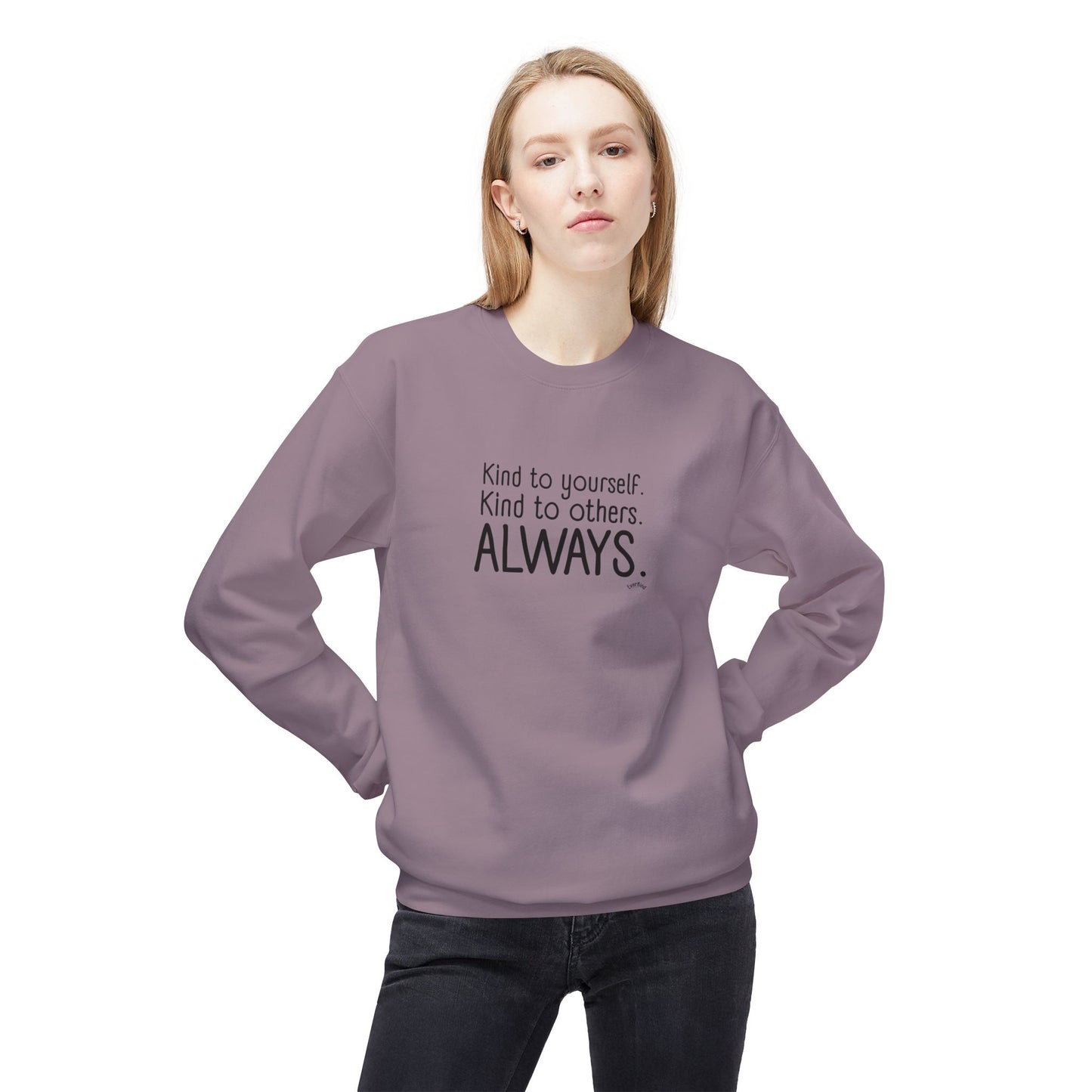 Always Kind Crewneck Sweatshirt | Inspirational Gift | Empowering Apparel | Cozy Sweatshirt for Self-Care | Unisex Fleece