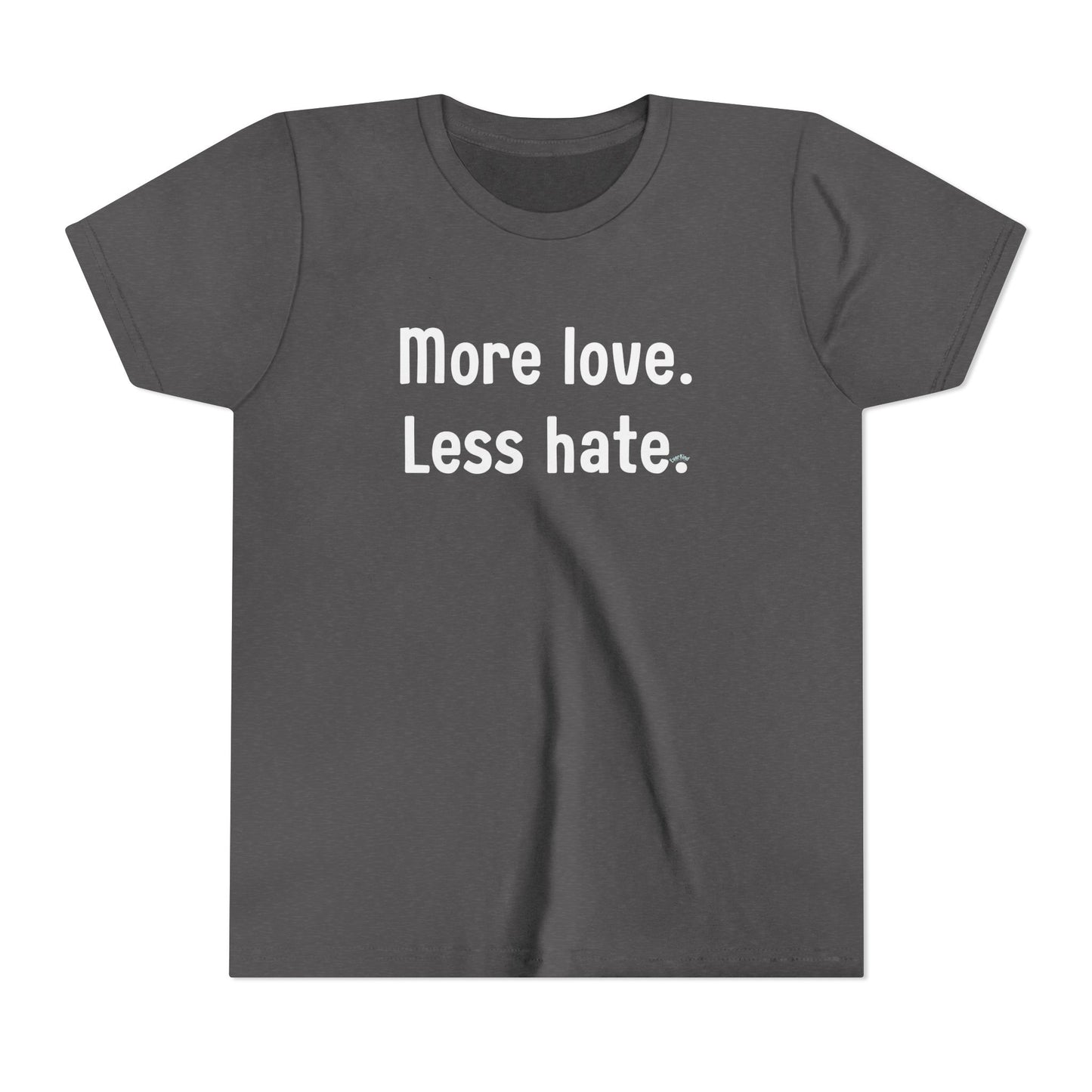 "More love. Less hate." Inspirational Kids T-Shirt