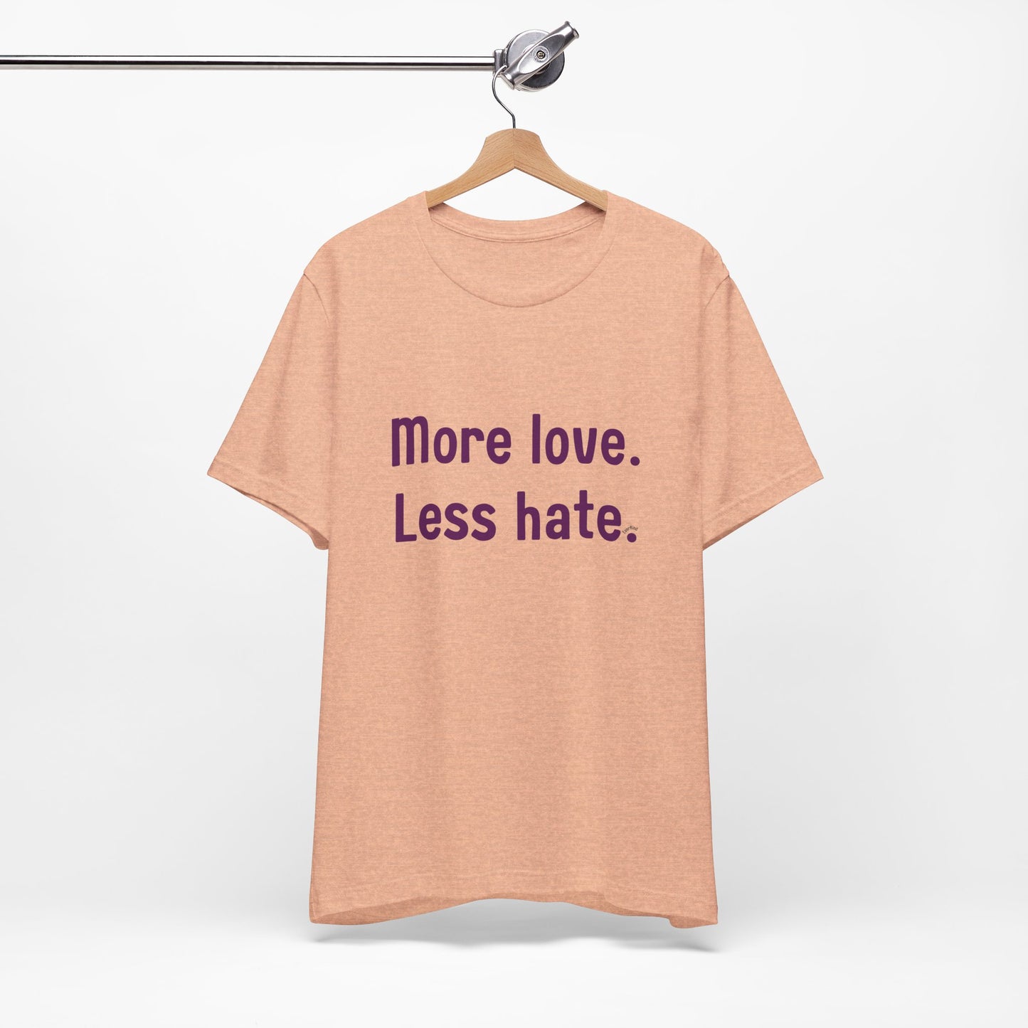 "More Love. Less Hate." Kindness Unixex Cotton T-shirt.