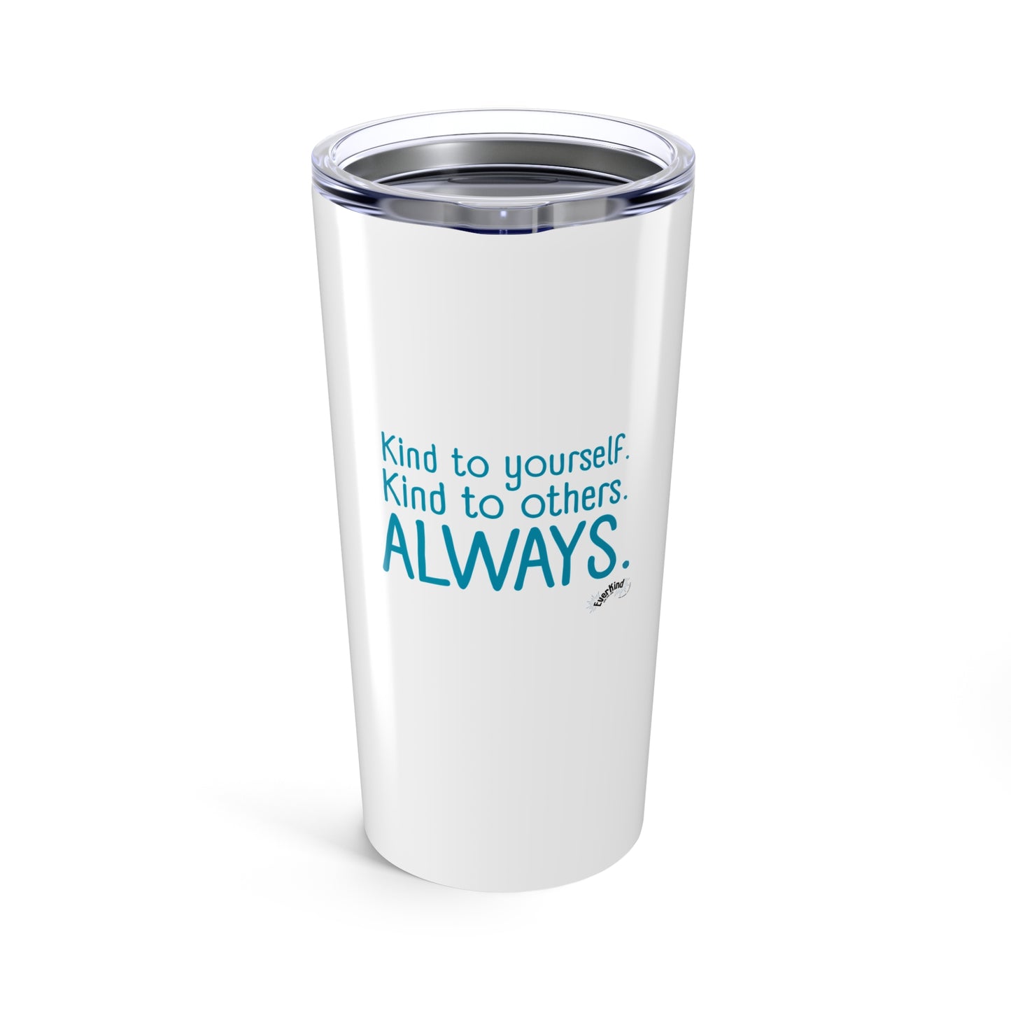“Kind to Yourself. Kind to Others. Always.” Insulated Tumbler | 20oz Stainless Steel