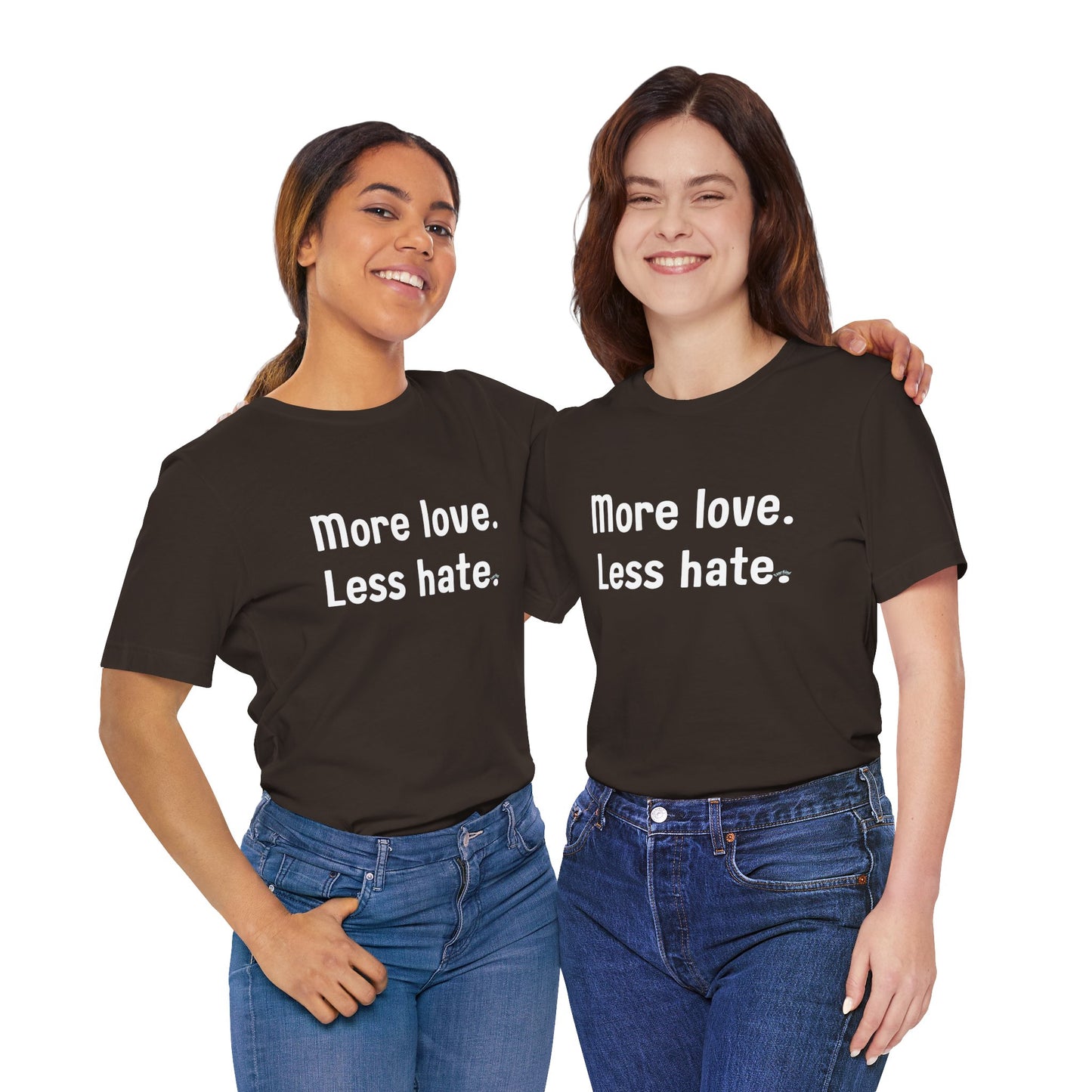 "More Love. Less Hate." Kindness Unixex Cotton T-shirt.