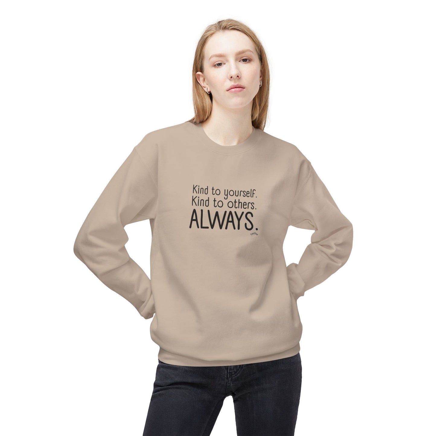 Always Kind Crewneck Sweatshirt | Inspirational Gift | Empowering Apparel | Cozy Sweatshirt for Self-Care | Unisex Fleece