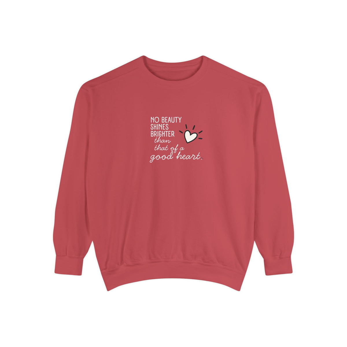 Good Heart Quote Sweatshirt — "No Beauty Shines Brighter" Cozy Graphic Crewneck
